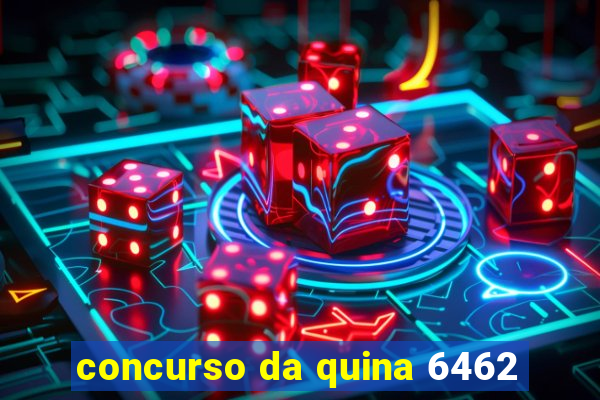 concurso da quina 6462